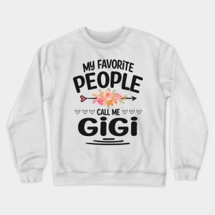 My favorite people call me gigi Crewneck Sweatshirt